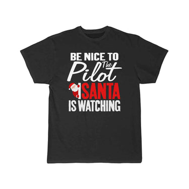 Be Nice To The Pilot Santa Is Watching Christmas T-SHIRT THE AV8R
